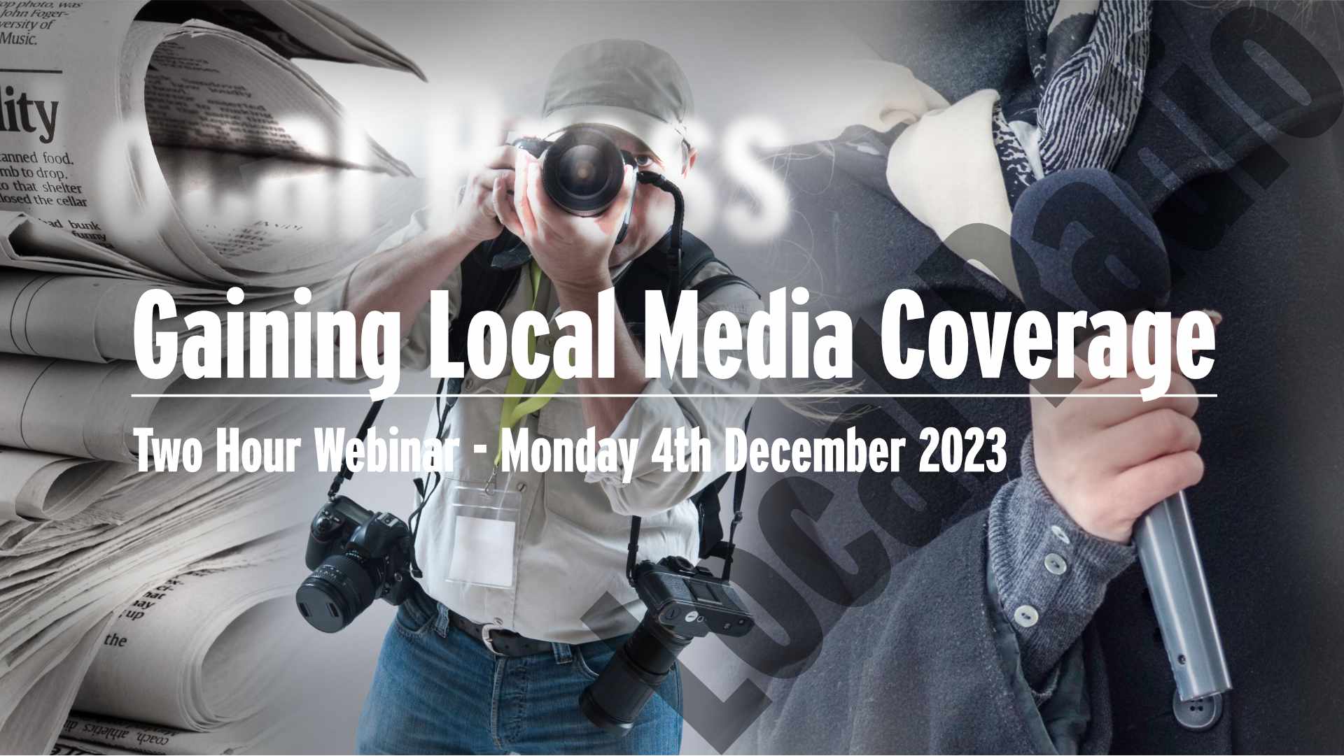 Gaining Local Media Coverage – Webinar 10-12 – Mon 4th December 2023